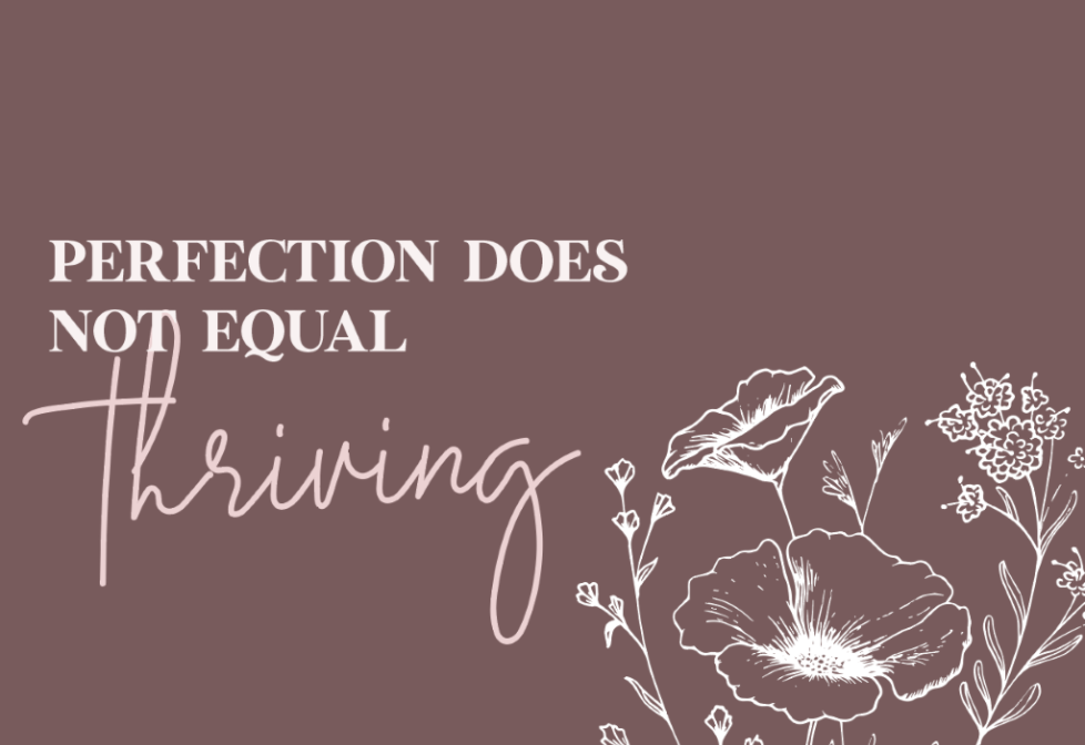 Perfection does not equal to thriving.